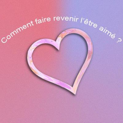 Comment fait revenir letre aime